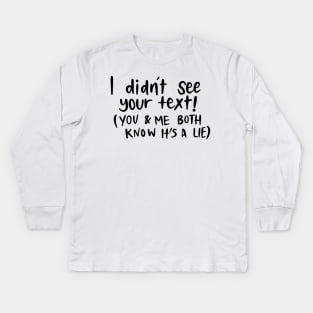 I Didn't See your Text White Lie Party Design Kids Long Sleeve T-Shirt